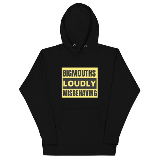 BIGMOUTHS LOUDLY MISBEHAVING HOODIE