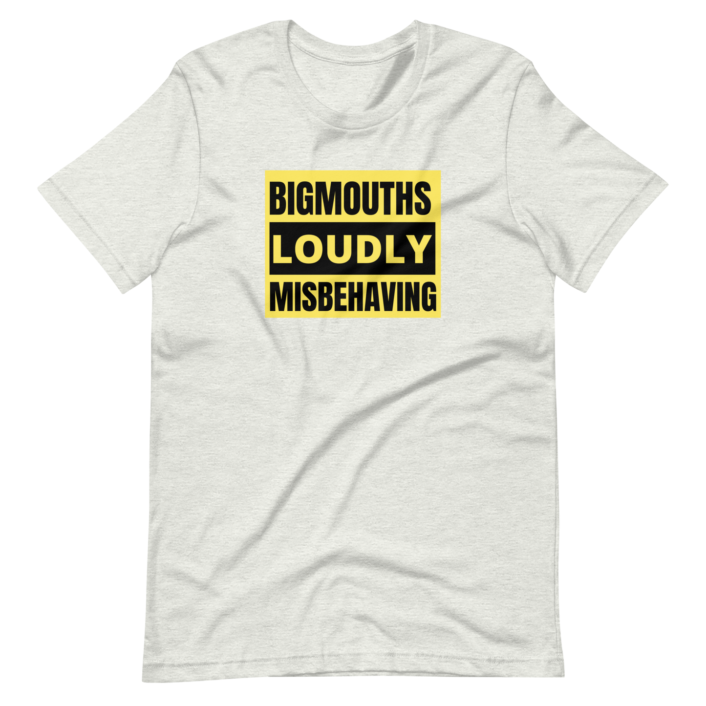 BIGMOUTHS LOUDLY MISBEHAVING