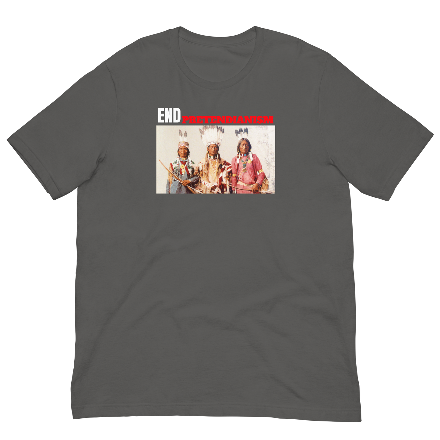 END PRETENDIANISM/SUPPORT REAL NATIVES-WHITE/RED LETTERING