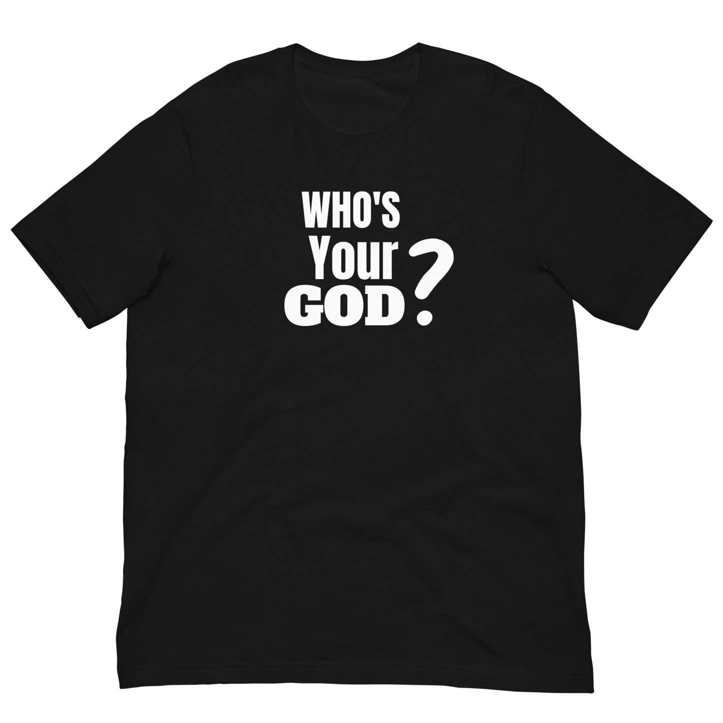 WHO'S YOUR GOD-WHITE LETTERING