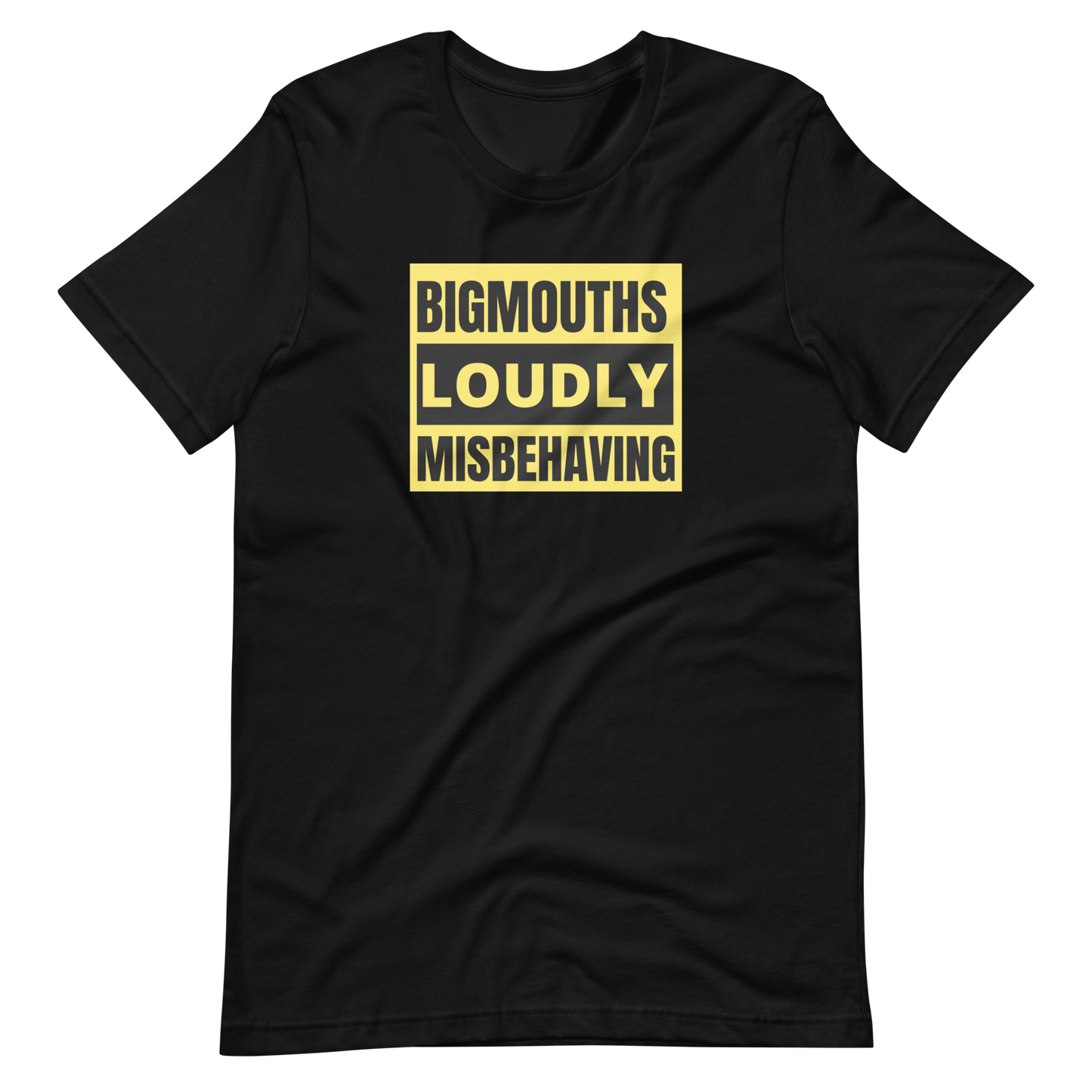 BIGMOUTHS LOUDLY MISBEHAVING