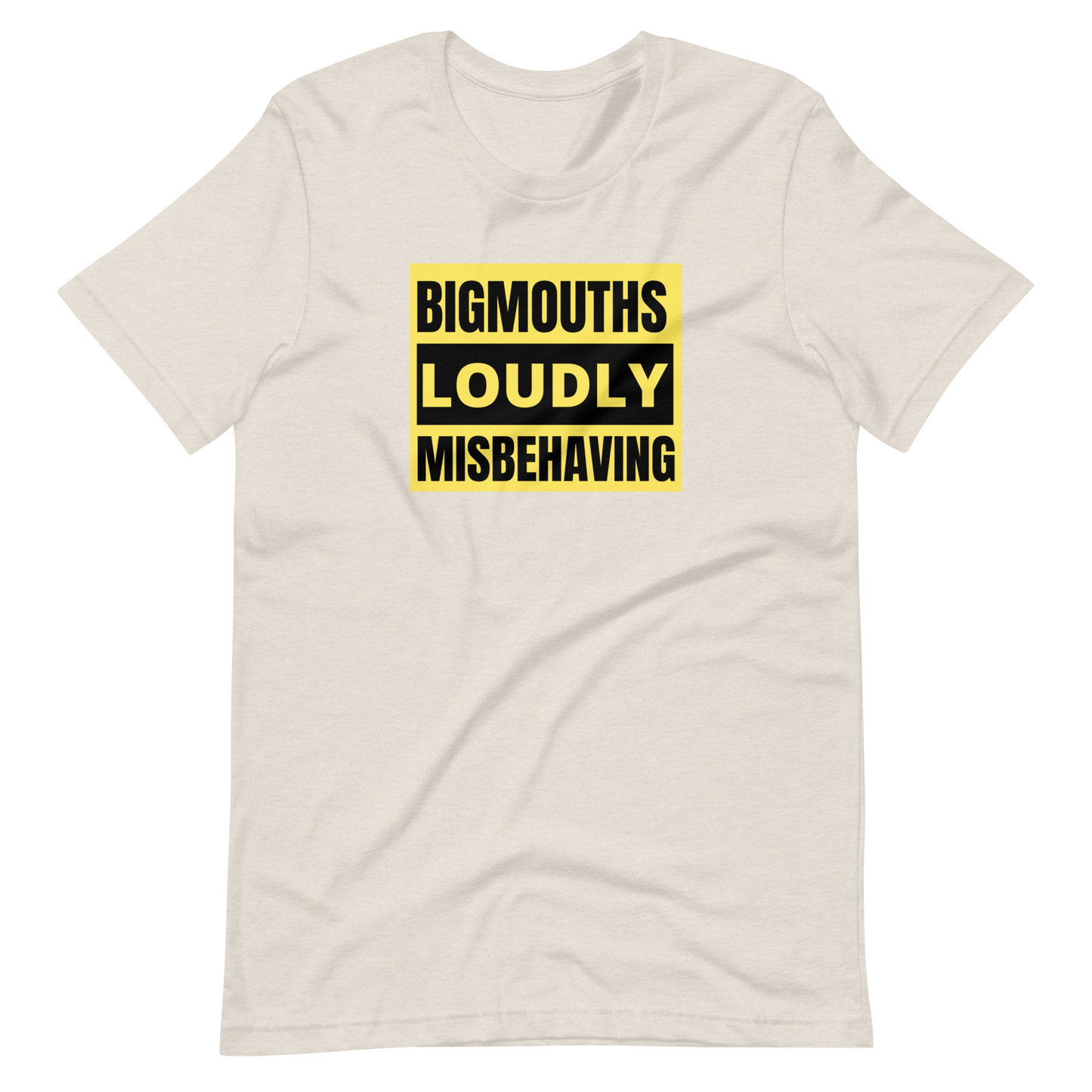 BIGMOUTHS LOUDLY MISBEHAVING