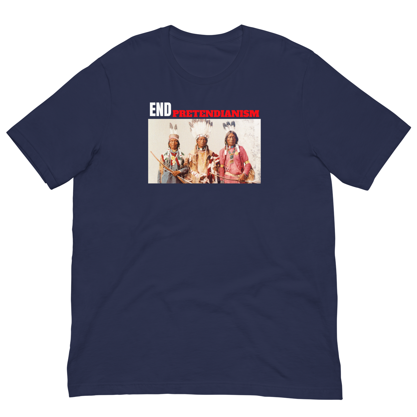 END PRETENDIANISM/SUPPORT REAL NATIVES-WHITE/RED LETTERING