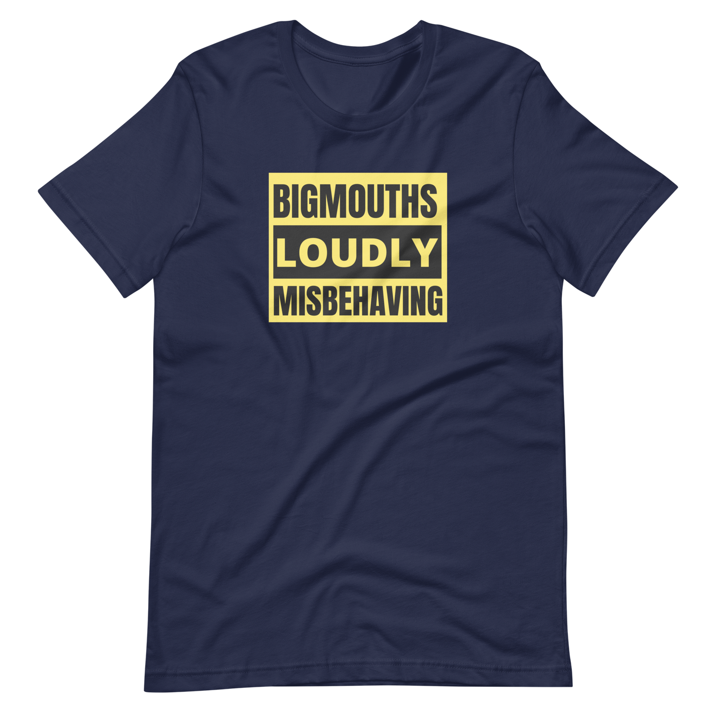 BIGMOUTHS LOUDLY MISBEHAVING