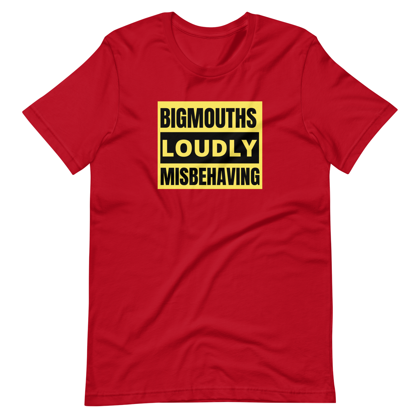 BIGMOUTHS LOUDLY MISBEHAVING